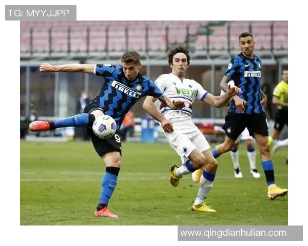 桑普多尼亚主场迎战国际米兰双方争夺意甲宝贵积分之战